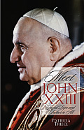 Meet John XXIII Joyful Pope & Father to All