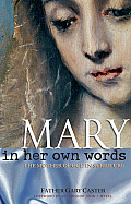 Mary in Her Own Words The Mother of God in Scripture
