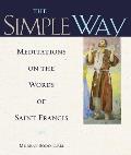 Simple Way: Meditations on the Words of Saint Francis