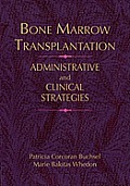 Bone Marrow Transplantation: Administrative Strategies & Clinical Concerns
