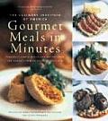Culinary Institute of Americas Gourmet Meals in Minutes Elegantly Simple Menus & Recipes from the Worlds Premier Culinary Institute