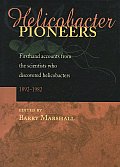 Helicobacter Pioneers: Firsthand Accounts from the Scientists Who Discovered Helicobacters 1892 - 1982