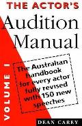 The Actor's Audition Manualthe Australian Handbook for Every Actor Fully Revised with 150 New Speeches Volume 1