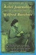 Memoirs of a Rebel Journalist The Autobiography of Wilfred Burchett