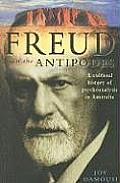 Freud in the Antipodes A Cultural History of Psychoanalysis in Australia