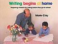 Writing Begins at Home Preparing Children for Writing Before They Go to School