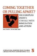 Coming Together or Pulling Apart?: The European Union's Struggle with Immigration and Asylum