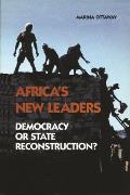 Africas New Leaders Democracy or State Reconstruction