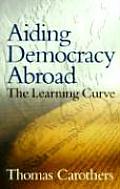 Aiding Democracy Abroad The Learning Curve