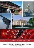 Managing Sino-American Crises: Case Studies and Analysis