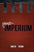 Post-Imperium: A Eurasian Story