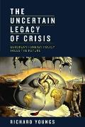 The Uncertain Legacy of Crisis: European Foreign Policy Faces the Future