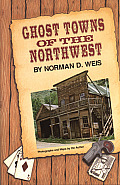 Ghost Towns Of The Northwest