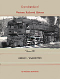 Encyclopedia Of Western Railroad History Volume 3