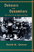 Debaters and Dynamiters: The Story of the Haywood Trial