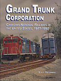 Grand Trunk Corporation Canadian National Railways in the United States 1971 1992
