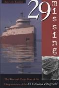 29 Missing: The True and Tragic Story of the Disappearance of the SS Edmund Fitzgerald