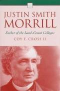 Justin Smith Morrill: Father of the Land-Grant Colleges