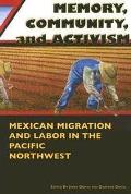 Memory, Community, and Activism: Mexican Migration and Labor in the Pacific Northwest