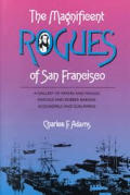 Magnificent Rogues Of San Francisco