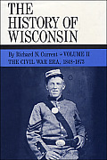 The Civil War Era, 1848-1873, Volume 2: History of Wisconsin, Volume II