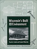 Wisconsin's Built Environment; Teacher's Guide and Student Materials
