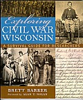 Exploring Civil War Wisconsin A Survival Guide for Researchers