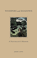 Whispers & Shadows A Naturalists Memoir