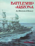 Battleship Arizona An Illustrated History