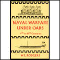 Naval Warfare Under Oars 4th to 16th Centuries A Study of Strategy Tactics & Ship Design