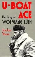 U Boat Ace The Story of Wolfgang Luth