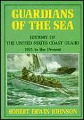 Guardians of the Sea History of the United States Coast Guard 1915 to the Present