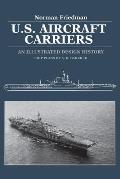 US Aircraft Carriers An Illustrated Design History