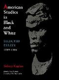 American Studies in Black & White Selected Essays 1949 1989