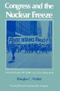 Congress and the Nuclear Freeze: An Inside Look at the Politics of a Mass Movement