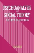 Psychoanalysis and Social Theory: The Limits of Sociology