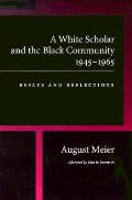 A White Scholar and the Black Community, 1945-1965: Essays and Reflections