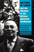 Rayford W Logan & the Dilemma of the African American Intellectual