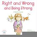 Right & Wrong & Being Strong A Kids Guide