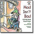Mad Isnt Bad A Childs Book about Anger