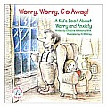 Worry Worry Go Away A Kids Book about Worry & Anxiety
