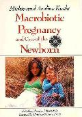 Macrobiotic Pregnancy & Care Of The Newb