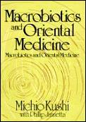 Macrobiotics & Oriental Medicine An Introduction to Holistic Health