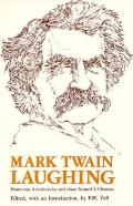 Mark Twain Laughing: Humorous Anecdotes by about Samuel L. Clemens