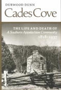 Cades Cove The Life & Death of a Southern Appalachian Community 1818 1937