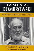 James a Dombrowski: An American Heretic, 1897-1983