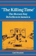 Killing Time: Morant Bay Rebellion Jamaica