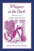 Whispers in the Dark: Fiction Louisa May Alcott