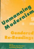 Unmanning Modernism Gendered Rereadings