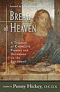 Bread of Heaven A Treasury of Carmelite Prayers & Devotions on the Eucharist